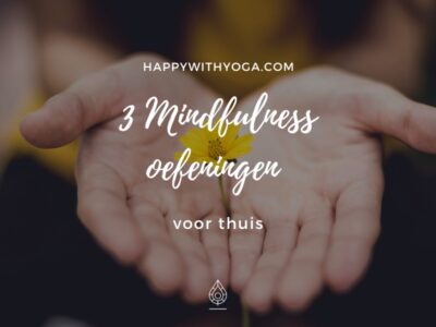 3 Mindfulness oefeningen voor thuis