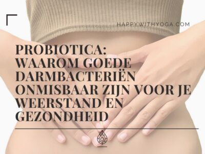 Probiotica waarom goede darmbacteriën onmisbaar zijn voor je weerstand en gezondheid