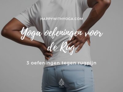 YOGA OEFENINGEN VOOR DE RUG – 3 OEFENINGEN TEGEN RUGPIJN!