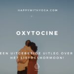 Oxytocine – een uitgebreide uitleg over het liefdeshormoon!