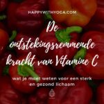 De ontstekingsremmende kracht van vitamine C – wat je moet weten voor een sterk en gezond lichaam
