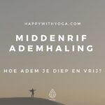 Middenrif ademhaling – Hoe adem je diep en vrij?