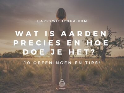 Wat is aarden precies en hoe doe je het 10 oefeningen en tips!