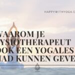 Waarom je fysiotherapeut ook een yogales had kunnen geven