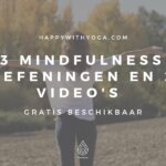 3 mindfulness oefeningen en 2 video’s – gratis beschikbaar