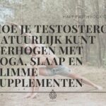 Hoe je testosteron natuurlijk kunt verhogen met Yoga, slaap en slimme supplementen
