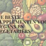 De beste supplementen voor vegans en vegetariërs