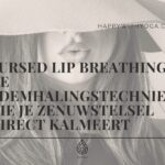 Pursed Lip Breathing: de ademhalingstechniek die je zenuwstelsel direct kalmeert